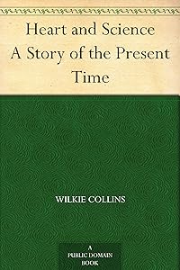 Heart and Science A Story of the Present Time