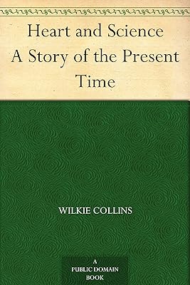Heart and Science A Story of the Present Time