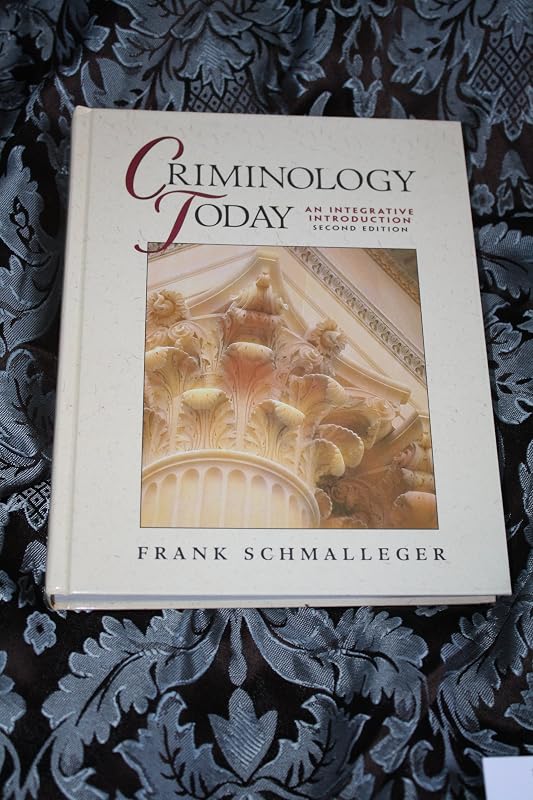 Criminology Today: An Integrative Introduction by Frank Schmalleger
