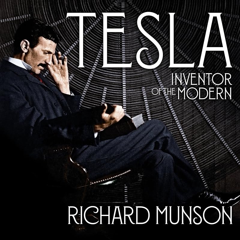 Tesla: Inventor of the Modern by Richard Munson