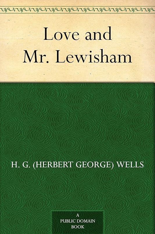 Love and Mr. Lewisham by H. G. (Herbert George) Wells