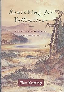 Searching for Yellowstone: Ecology and Wonder in the Last Wilderness