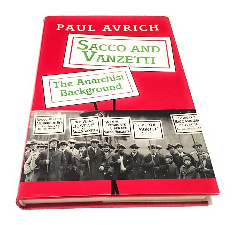 Sacco and Vanzetti: The Anarchist Background by Paul Avrich