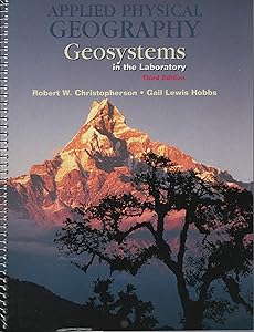 Applied Physical Geography: Geosystems in the Laboratory (3rd Edition) by Robert W. Christopherson