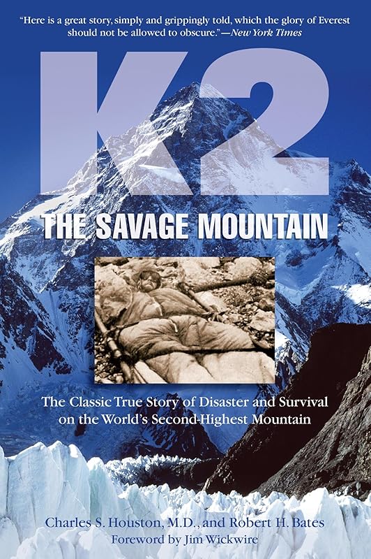 K2, The Savage Mountain: The Classic True Story Of Disaster And Survival On The World's Second-Highest Mountain by Charles Houston