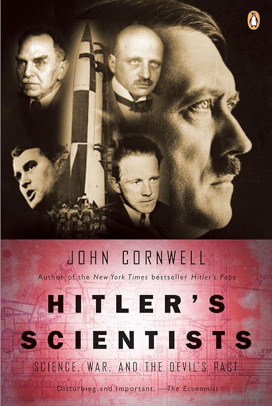 Hitler's Scientists: Science, War, and the Devil's Pact by John Cornwell