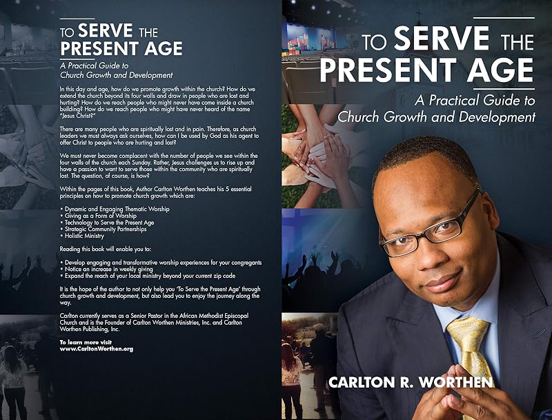 To Serve The Present Age: A Practical Guide to Church Growth and Development by CARLTON R. WORTHEN