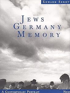 Jews Germany Memory: A Contemporary Portrait by Edward Serotta