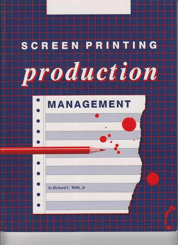 Screen Printing Production Management by Richard C. Webb