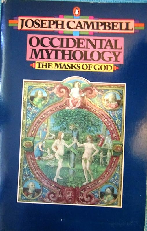 Occidental Mythology (The Masks of God, Volume III) by Joseph Campbell