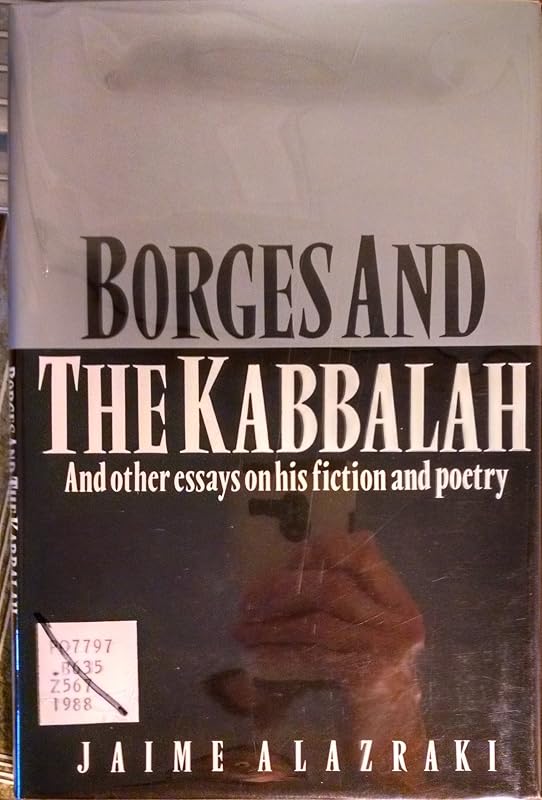 Borges and the Kabbalah: And Other Essays on his Fiction and Poetry by Jaime Alazraki