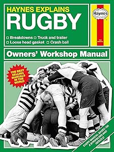 Haynes Explains: Rugby Owners' Workshop Manual: Breakdowns * Truck and trailer * Loose head gasket * Crash ball by Boris Starling