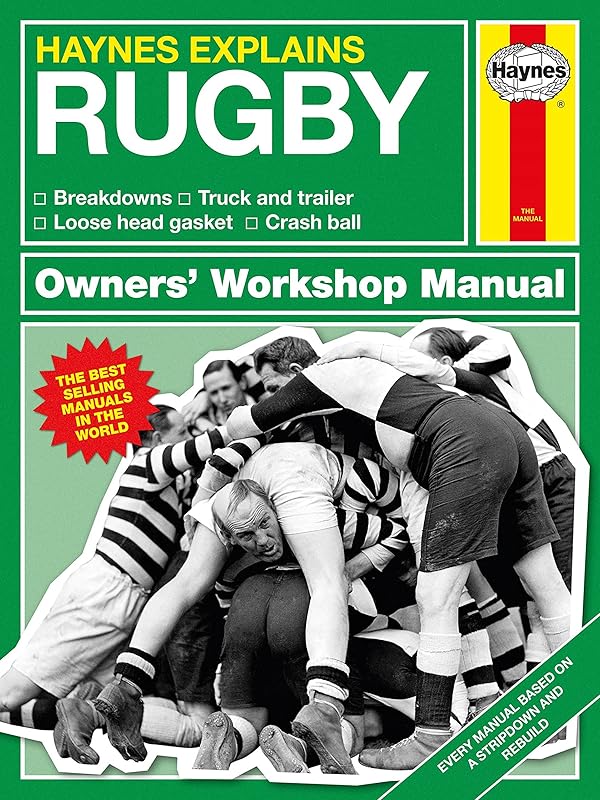 Haynes Explains: Rugby Owners' Workshop Manual: Breakdowns * Truck and trailer * Loose head gasket * Crash ball by Boris Starling