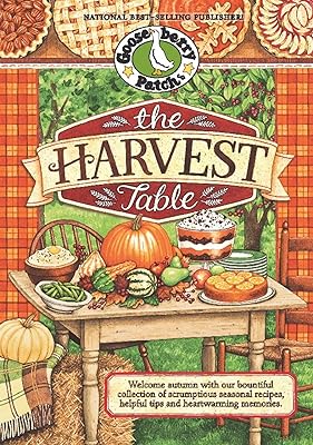The Harvest Table: Welcome Autumn with Our Bountiful Collection of Scrumptious Seasonal Recipes, Helpful Tips and Heartwarming Memories (Seasonal Cookbook Collection)