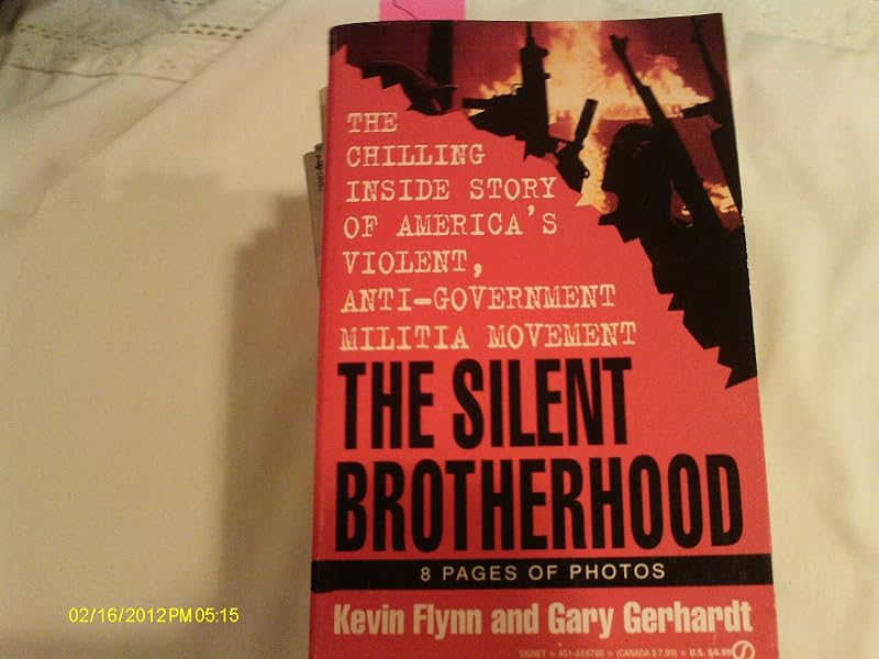 The Silent Brotherhood: The Chilling Inside Story of America's Violent, Anti-Government Militia Movement by Kevin Flynn