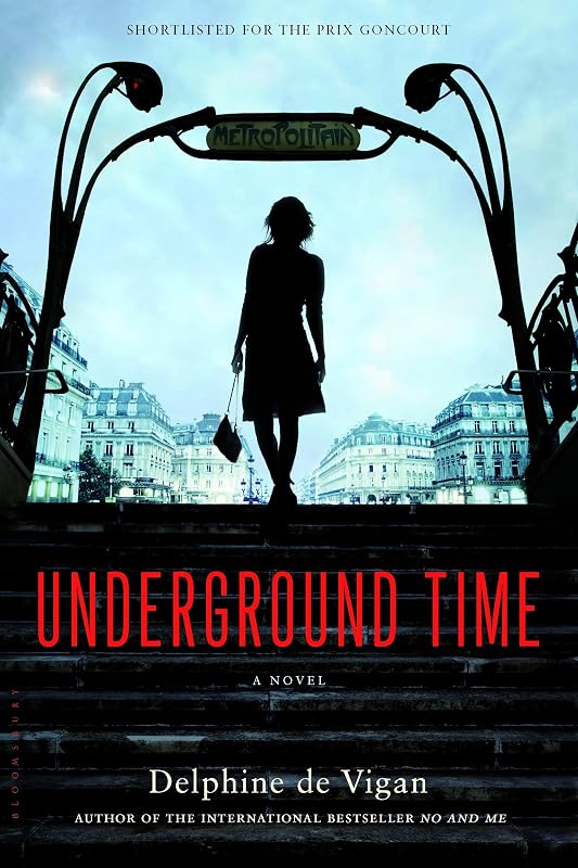 Underground Time: A Novel by Delphine de Vigan