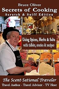 Secrets of Cooking (Scratch & Sniff Edition) Using Spices, Herbs & Salts: With Tidbits, Stories and Recipes