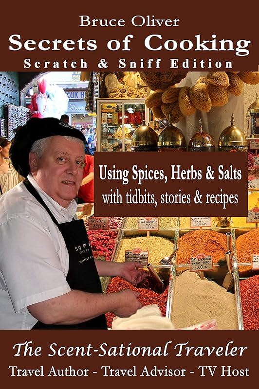 Secrets of Cooking (Scratch & Sniff Edition) Using Spices, Herbs & Salts: With Tidbits, Stories and Recipes by Bruce Oliver