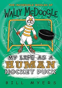 My Life as a Human Hockey Puck (The Incredible Worlds of Wally McDoogle Book 7)