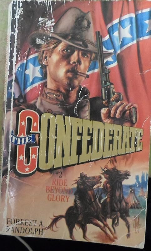 Ride Beyond Glory: (The Confederate #2) by Forrest A. Randolph