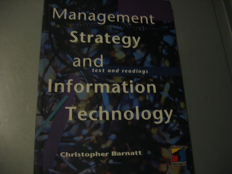 Management Strategy & Information Technology: Text & Readings by Christopher Barnatt