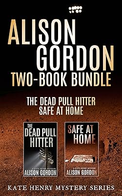 Alison Gordon Two-Book Bundle: The Dead Pull Hitter and Safe at Home (Kate Henry)