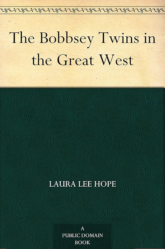 The Bobbsey Twins in the Great West by Laura Lee Hope
