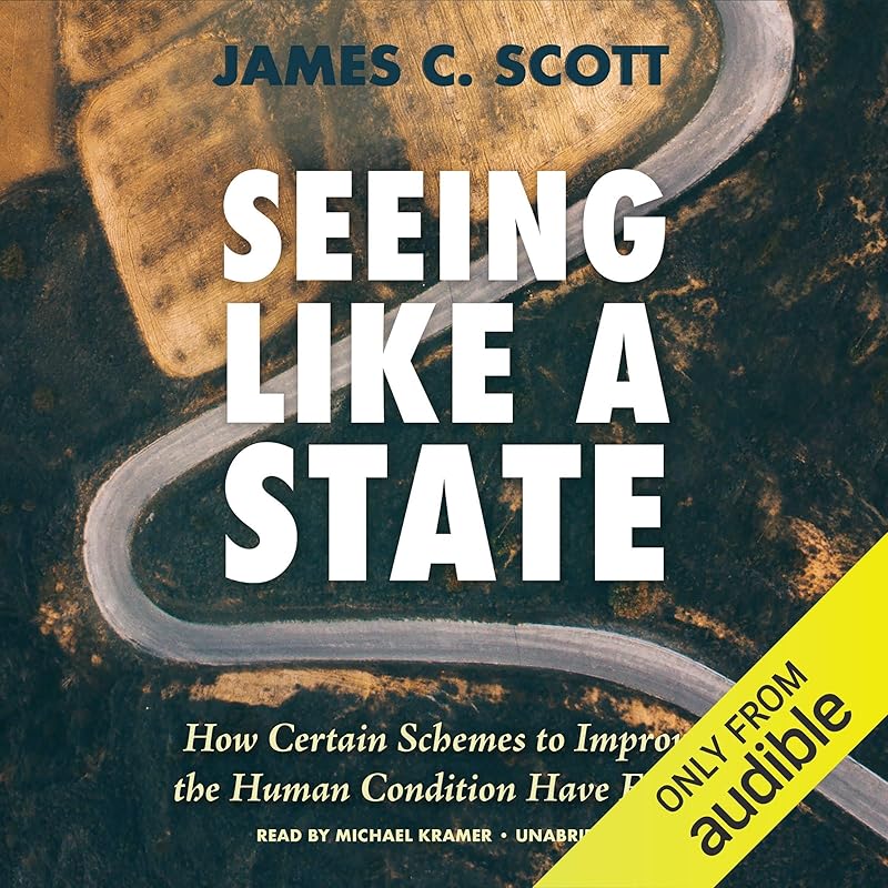 Seeing Like a State by James C. Scott