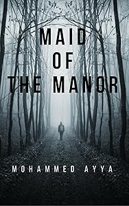 Maid of the Manor: The Mysterious Case of Cassandra Evans (Great Murder Mystery) by Mohammed Ayya