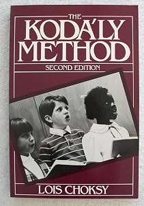 The Kodaly Method: Comprehensive Music Education from Infant to Adult by Lois Choksy