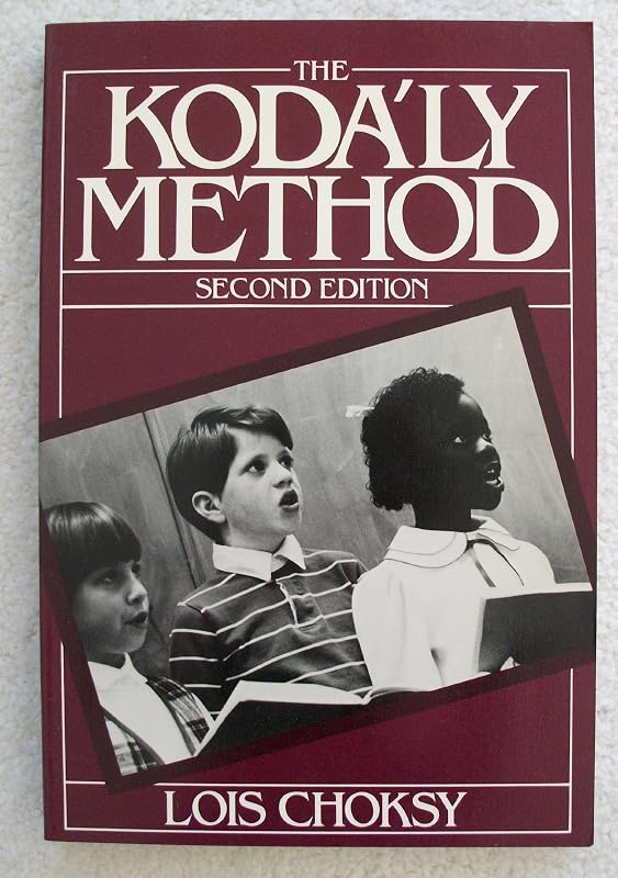 The Kodaly Method: Comprehensive Music Education from Infant to Adult by Lois Choksy