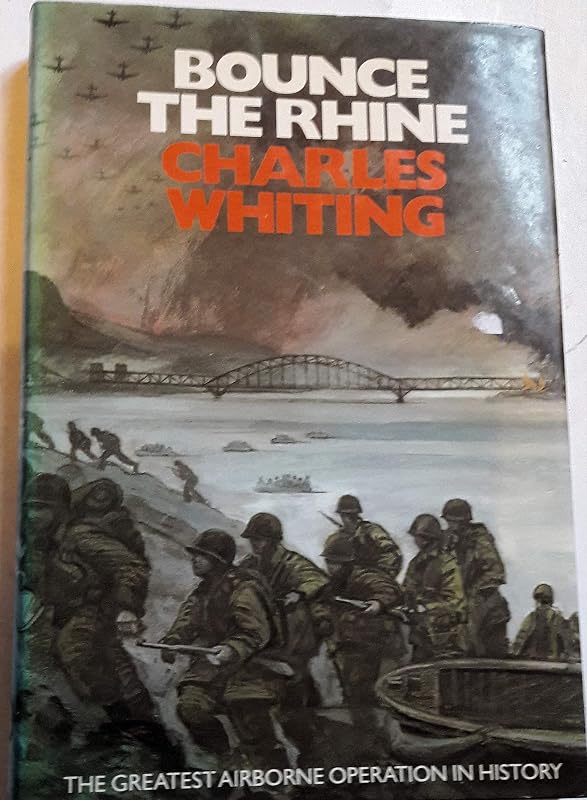 Bounce the Rhine (Spellmount Siegfried Line) by Charles Whiting