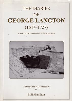 Diaries of George Langton (1647-1727): The Unpublished Diaries of a Lincolnshire Landowner and Businessman