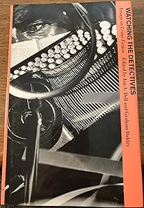 Watching the Detectives: Essays on Crime Fiction by Ian A. Bell