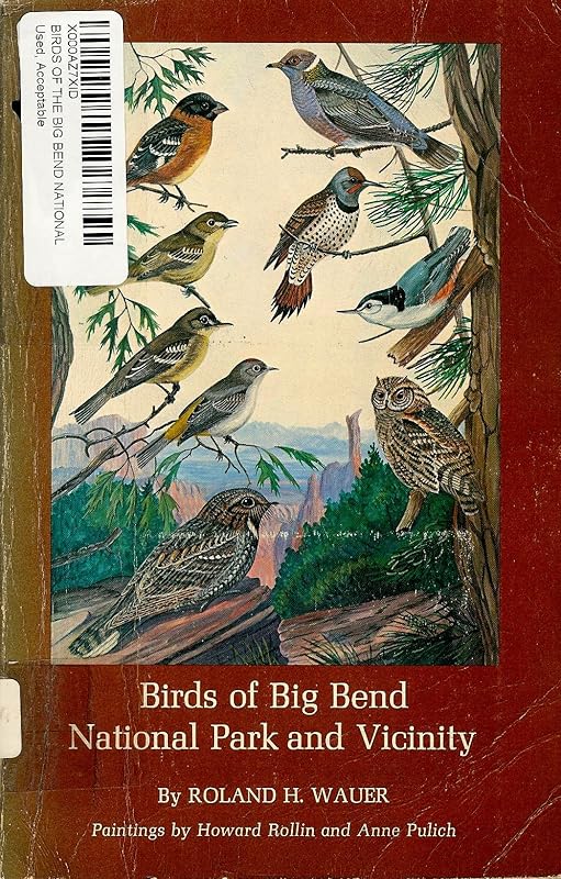 Birds of Big Bend National Park and vicinity, by Roland H. Wauer