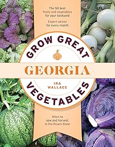 Grow Great Vegetables in Georgia (Grow Great Vegetables State-By-State) by Ira Wallace
