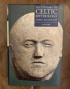 Dictionary of Celtic Mythology by James MacKillop