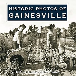 Historic Photos of Gainesville by Steve Rajtar