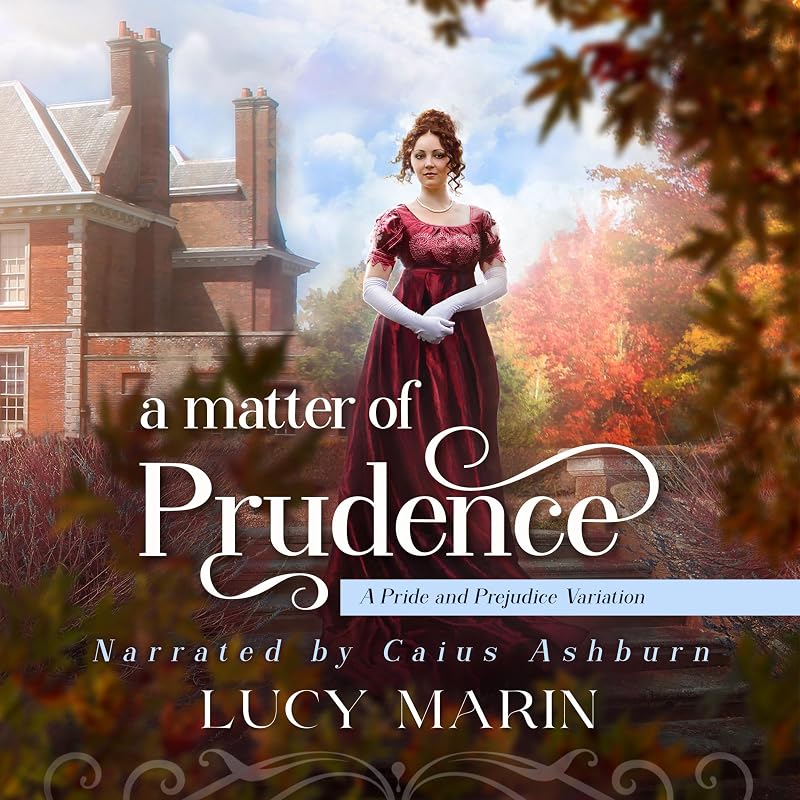 A Matter of Prudence: A Variation of Jane Austen's Pride and Prejudice by Lucy Marin