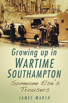 Growing Up In Wartime Southampton: Someone Else's Trousers