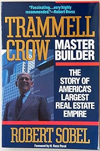 Trammell Crow, Master Builder: The Story of America's Largest Real Estate Empire