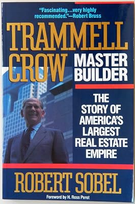Trammell Crow, Master Builder: The Story of America's Largest Real Estate Empire