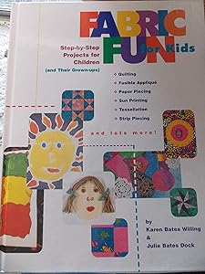 Fabric Fun for Kids: Step-by-Step Projects for Children (and Their Grown-ups)