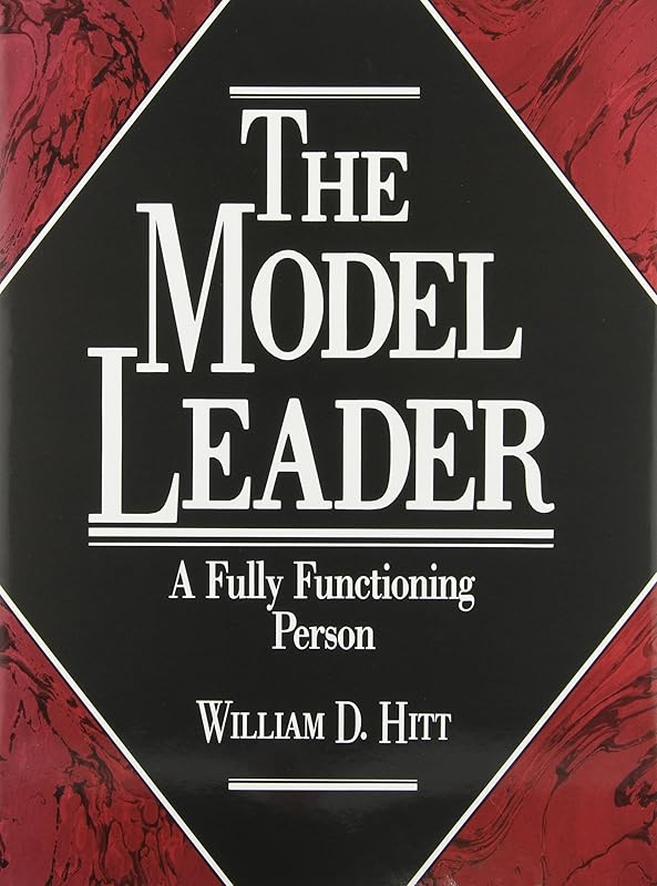 The Model Leader: A Fully Functioning Person by William D. Hitt