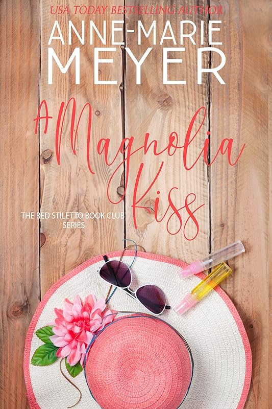 A Magnolia Kiss: A Sweet Small Town Novella (The Red Stiletto Book Club 9) by Anne-Marie Meyer