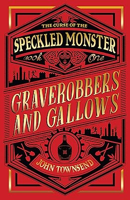 The Curse of the Speckled Monster: Book One: Graverobbers and Gallows