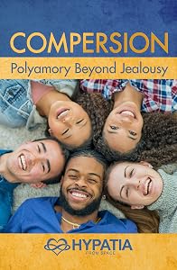 Compersion: Polyamory Beyond Jealousy by Hypatia from Space