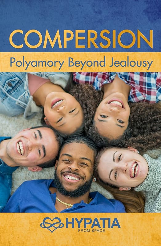 Compersion: Polyamory Beyond Jealousy by Hypatia from Space