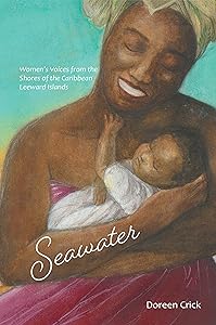Seawater: Women's Voices from the Shores of the Caribbean Leeward Islands by Doreen Crick