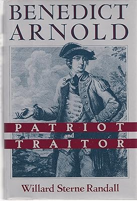 Benedict Arnold: Patriot and Traitor